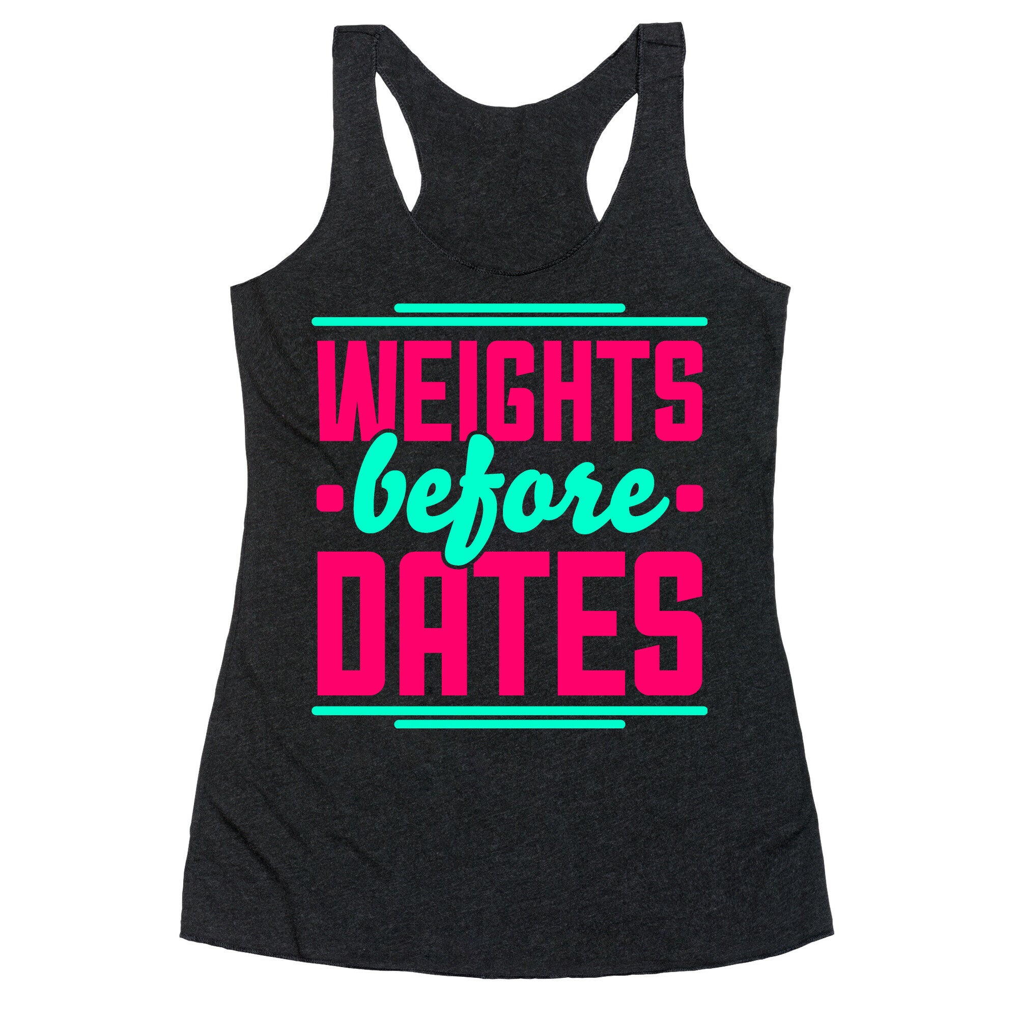 Weights Before Dates Racerback Tank